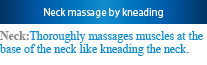 Neck massage by kneading
